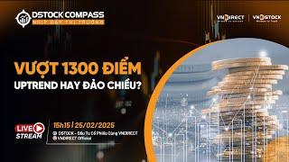 VƯỢT 1300 ĐIỂM, UPTREND HAY ĐẢO CHIỀU? | NHỊP ĐẬP THỊ TRƯỜNG 25/02/2025