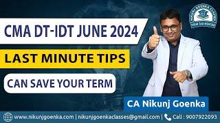 CMA Inter DT-IDT June 2024 Exams | Last Minute Tips | CA Nikunj Goenka