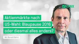 Aktienmärkte nach der US-Wahl: Blaupause 2016 ... oder wird diesmal alles anders? | Ronald Gehrt