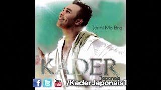 Kader Japonais - Machi Hassassa [Jorhi Ma Bra]