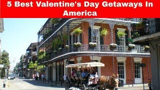 5 Best Valentine's Day Getaways In America