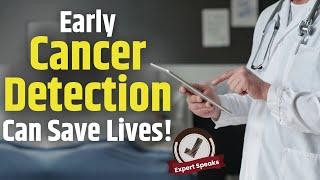 Early Cancer Detection: How Timely Screening Can Save Lives