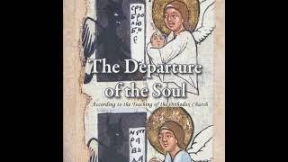 THE DEPARTURE OF THE SOUL - According to the Teaching of the Orthodox Church (Readers' Edition)