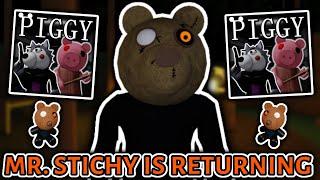 MR STICHY IS RETURNING TO PIGGY!
