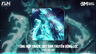 TỔNG HỢP TRACK LIST EDM TRUYỀN ĐỘNG LỰC - NHÌN KÌA TRỜI TỐI RỒI X ĐẢO NGHỊCH X TIE ME DOWN REMIX