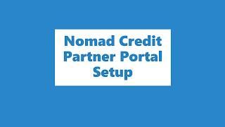 Nomad Credit Partner Portal - New Partner Setup