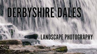 Exploring the Derbyshire Dales (Landscape Photography in the Peak District)