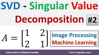 2. SVD | Singular Value Decomposition | Dimensionality Reduction | Solved Example  by Mahesh Huddar