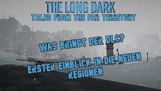 Erster Blick auf den DLC und die neuen Regionen | The Long Dark Tales from the Far Territory