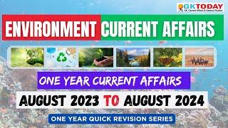 LAST  1 YEAR CURRENT AFFAIRS | ENVIRONMENT | AUGUST 2023 TO AUGUST 2024 | QUICK REVISION