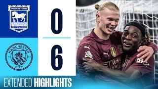 EXTENDED HIGHLIGHTS | Ipswich Town 0-6 Man City | City back in top 4 after impressive win!