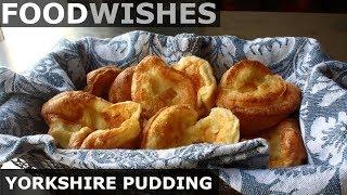 Yorkshire Pudding (Roast Beef Fat Pastry) - Food Wishes