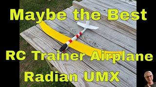 Maybe the Best RC Trainer Airplane Radian UMX