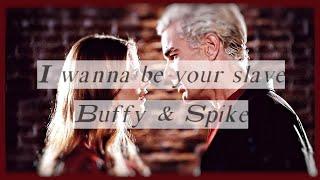 I Wanna Be Your Slave | Buffy & Spike