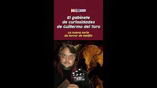 ¿QUÉ VEMOS HOY? :"EL GABINETE DE CURIOSIDADES DE GUILLERMO DEL TORO"