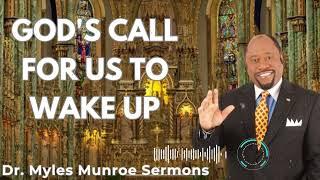 Dr Myles Munroe - God's Call For Us To Wake Up