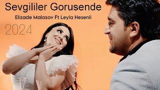 Elizade Malasov ft Leyla Hesenli - Sevgililer Gorusende 2024 official video music