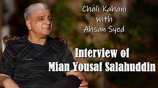 Interview of Mian Yousuf Salahuddin | Chali Kahani with Ahsan Syed