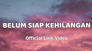 Stevan Pasaribu - Belum Siap Kehilangan (Official Lirik Video)