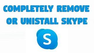 How to completely Remove or Unistall Skype in Windows 10 8 7