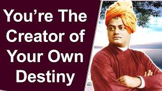 You Are The Creator of Your Own Destiny By Swami Vivekananda