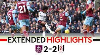 EXTENDED HIGHLIGHTS | Burnley 2-2 Fulham | Four Goals Shared Evenly