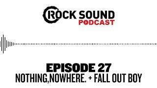 Rock Sound Podcast #027 - nothing,nowhere. + Fall Out Boy's Pete Wentz
