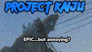 Project kaiju: Monster verse godzilla EPIC….but annoying?