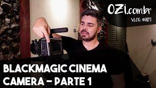  BLACKMAGIC CINEMA CAMERA 1 - OZI Vlog #109