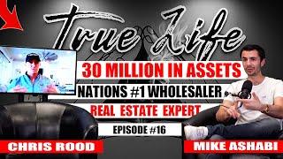 Chris Rood 30 Million in Assets, Nation #1 Wholesaler & Mike Ashabi -True Life Network Podcast Ep.16