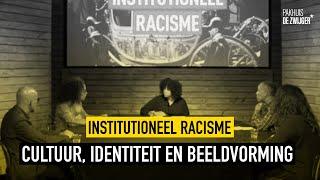 Institutioneel Racisme #1: Cultuur, Identiteit en Beeldvorming