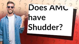 Does AMC have Shudder?