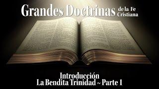 La Trinidad | Aspectos Básicos | Grandes Doctrinas Cristianas