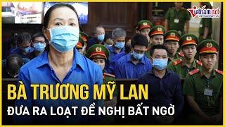 Xét xử Vạn Thịnh Phát: Bà Trương Mỹ Lan đưa ra loạt đề nghị bất ngờ | Báo VietNamNet