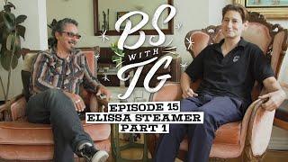 BS with TG : Elissa Steamer Part 1