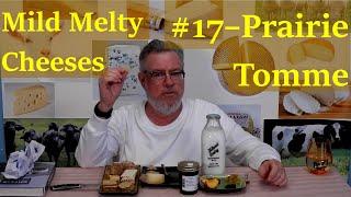 Mild Melty Cheeses #17 - Prairie Tomme by Green Dirt Farm