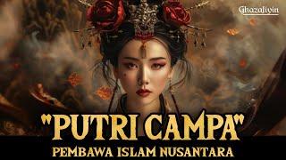 KISAH PUTRI CINA & ISLAM NUSANTARA  KISAH PUTRI CAMPA!