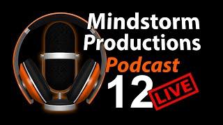 Podcast 12 - Mindstorm Productions Podcast Series