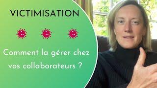 Comment gérer un collaborateur qui se prend pour une victime ?