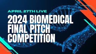 2024 Biomedical Final Pitch Competition