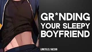 Spicy! Gr*nding Against Your Sleepy Boyfriend - ASMR