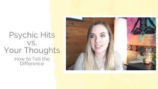 How to Tell the Difference Between Psychic Hits & Your Thoughts