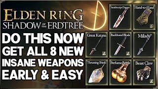 Shadow of the Erdtree - Get ALL 8 New Weapons EARLY FAST - Best Weapon Location Guide - Elden Ring!