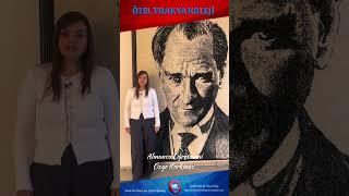 Özel Trakya Koleji 10 KASIM ATATÜRK DEYİNCE...