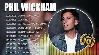 Phil Wickham Greatest Worship Songs 2023