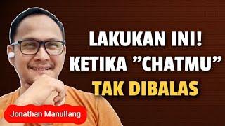 LAKUKAN INI, KETIKA CHAT GAK DIBALAS DIA