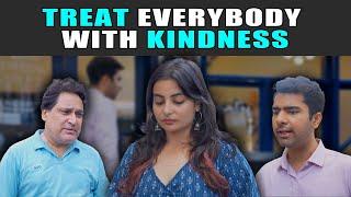 Treat Everybody With Kindness | PDT Stories