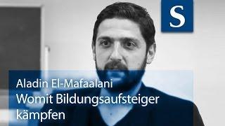 Aladin El-Mafaalani: Womit Bildungsaufsteiger kämpfen