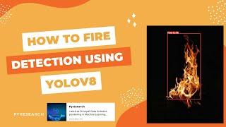YOLOv8 | Fire Detection on a Custom Dataset using YOLOv8