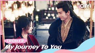 Official Trailer：#EstherYu & #ZhangLinghe  | My Journey To You | iQIYI Romance